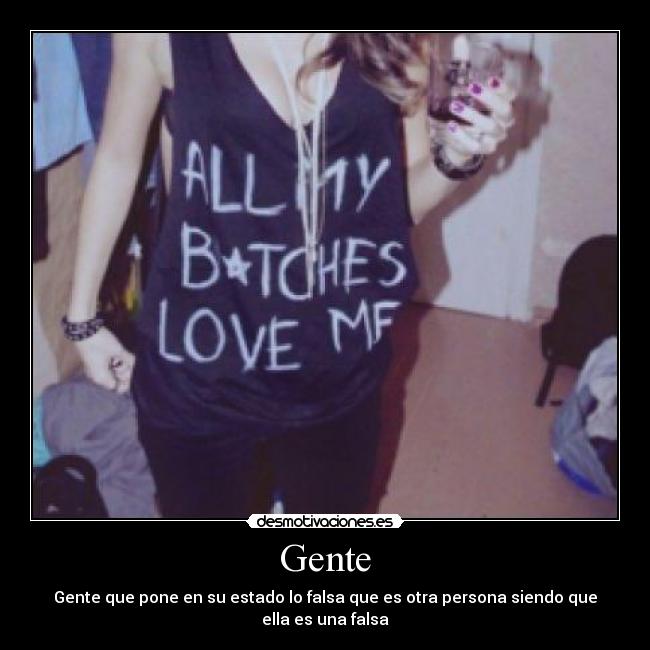 Gente - Gente que pone en su estado lo falsa que es otra persona siendo que ella es una falsa