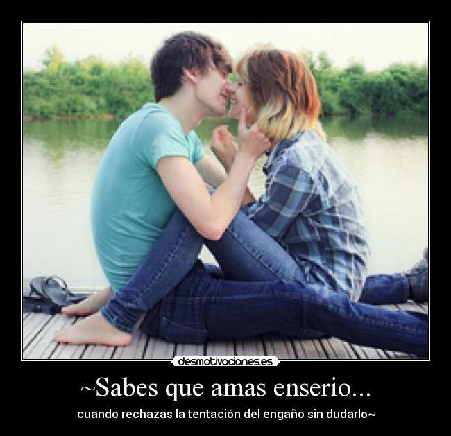 ~Sabes que amas enserio... - 