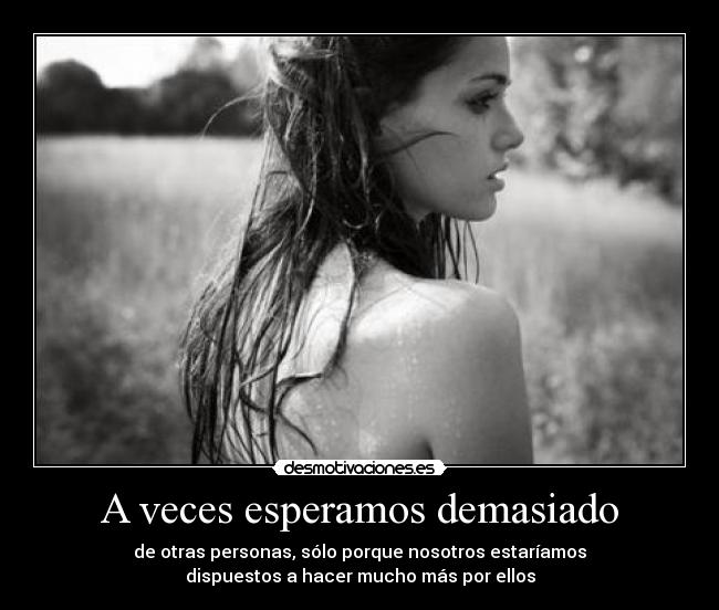 A veces esperamos demasiado - 