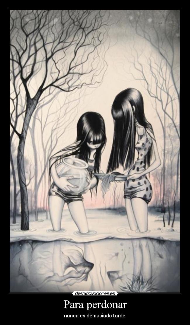 Para perdonar - nunca es demasiado tarde.