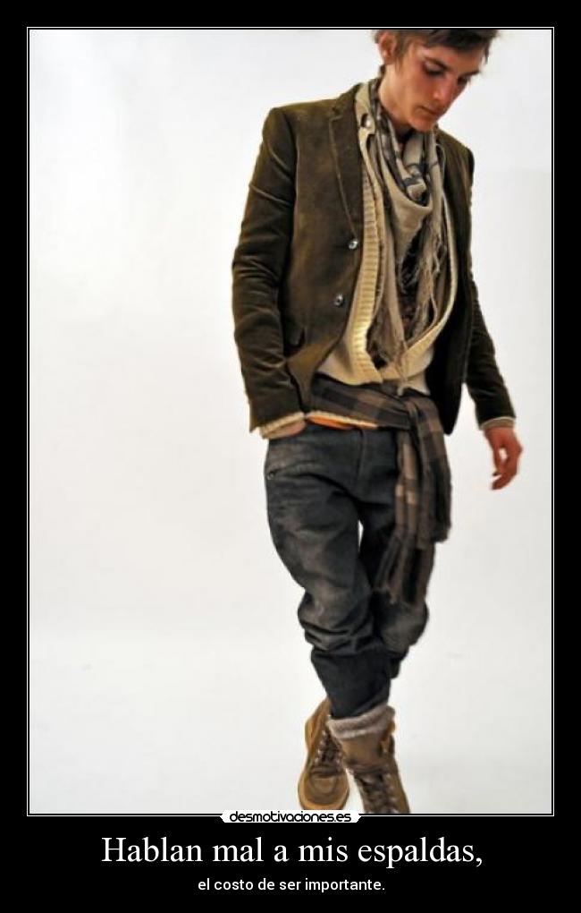 Hablan mal a mis espaldas, - el costo de ser importante.
