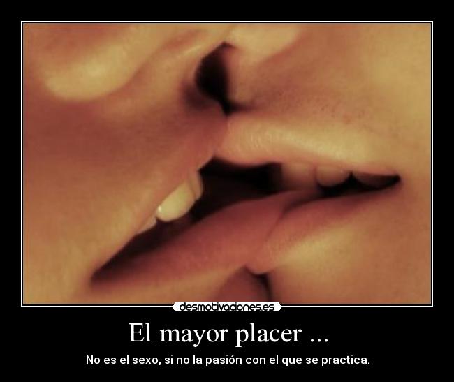 El mayor placer ... -
