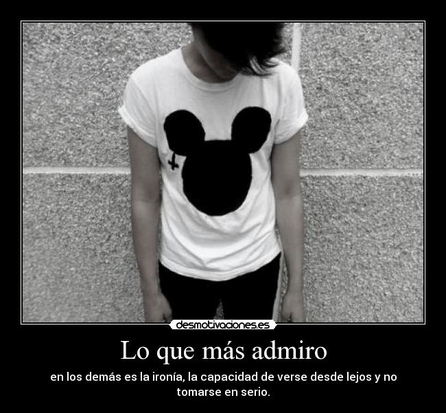 carteles que mas admiro los demas ironia capacidad sergi16lc desde lejos tomarse ser desmotivaciones
