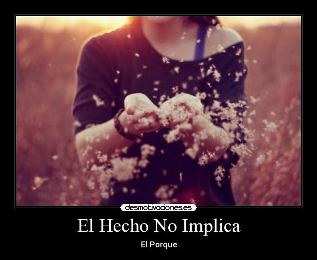 El Hecho No Implica -