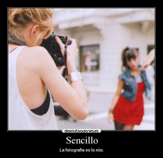 Sencillo - La fotografía es lo mio.
