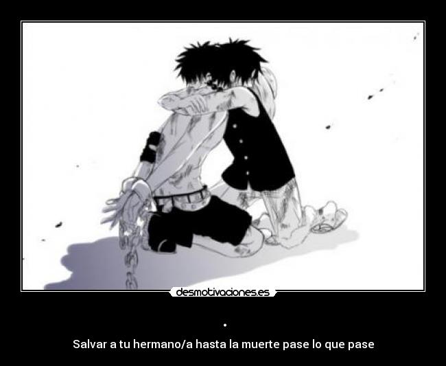 . - Salvar a tu hermano/a hasta la muerte pase lo que pase