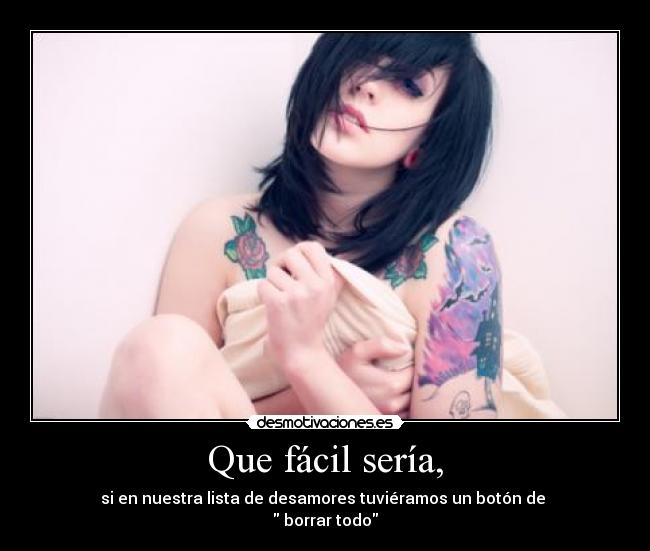 Que fácil sería, -