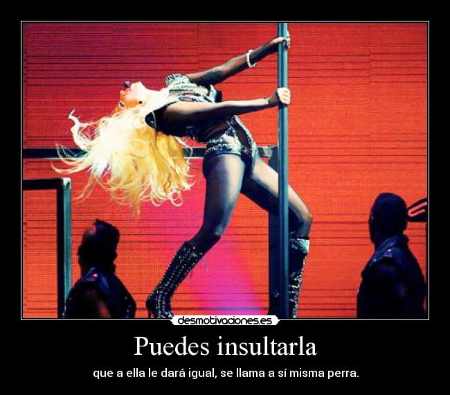 Puedes insultarla -