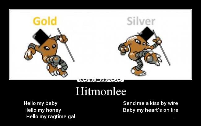 Hitmonlee - Hello my baby Send me a kiss by wire
Hello my honey Baby my hearts on fire
Hello my ragtime gal .