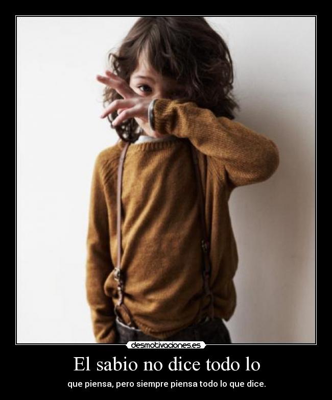 El sabio no dice todo lo -