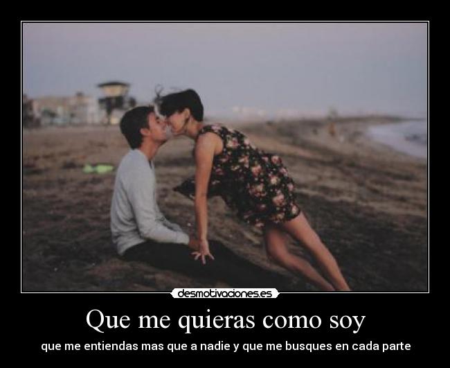 Que me quieras como soy - 