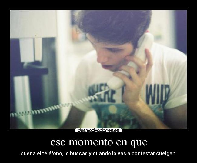 ese momento en que - 