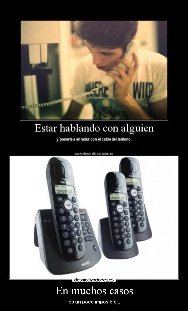 En muchos casos - es un poco imposible...