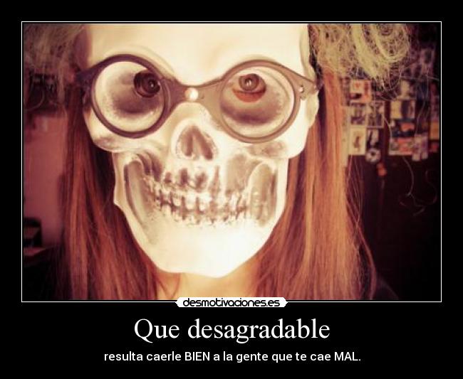 Que desagradable - 