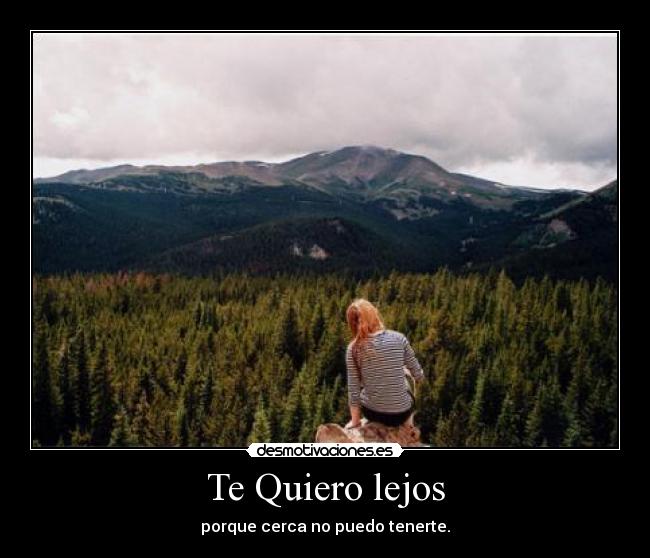 Te Quiero lejos - 