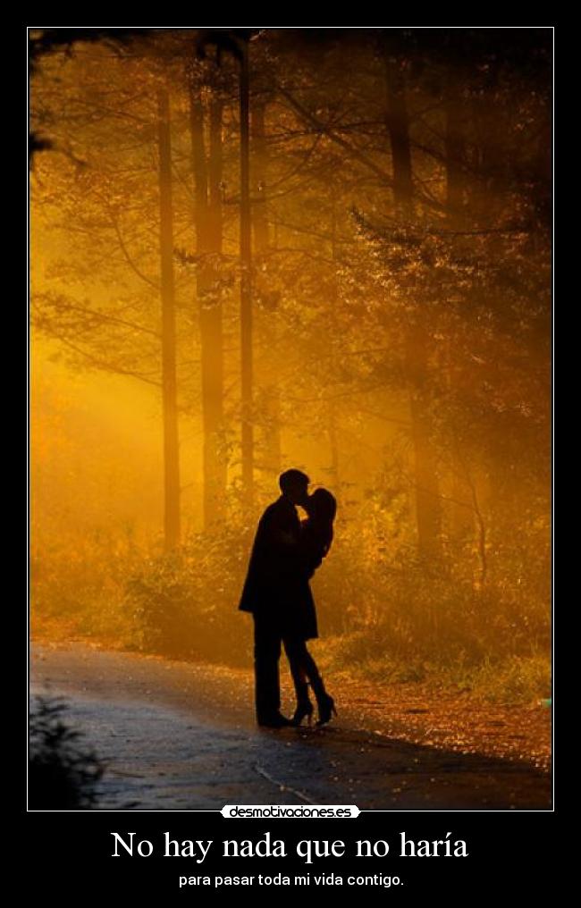 No hay nada que no haría -