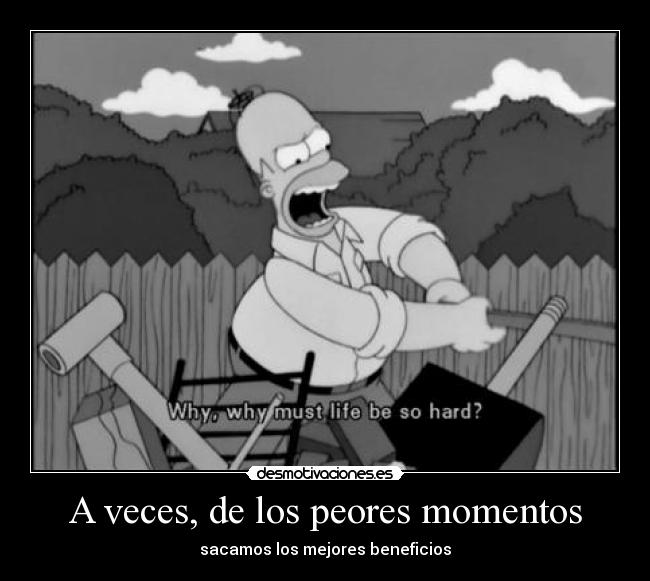 A veces, de los peores momentos - sacamos los mejores beneficios