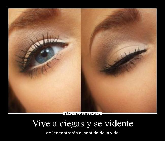 Vive a ciegas y se vidente - 