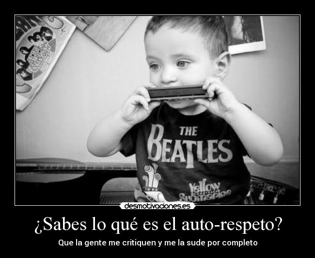 ¿Sabes lo qué es el auto-respeto? - 
