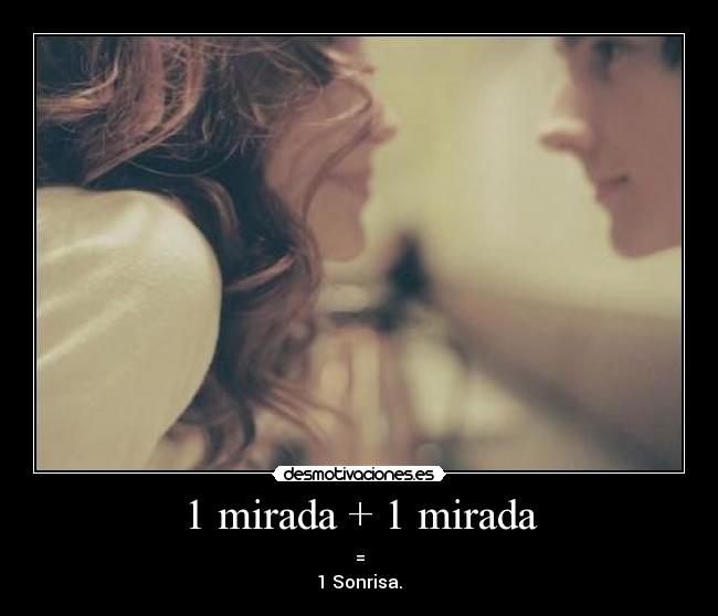 1 mirada + 1 mirada - 