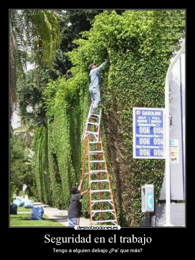 Seguridad en el trabajo - Tengo a alguien debajo ¿Pa que más?