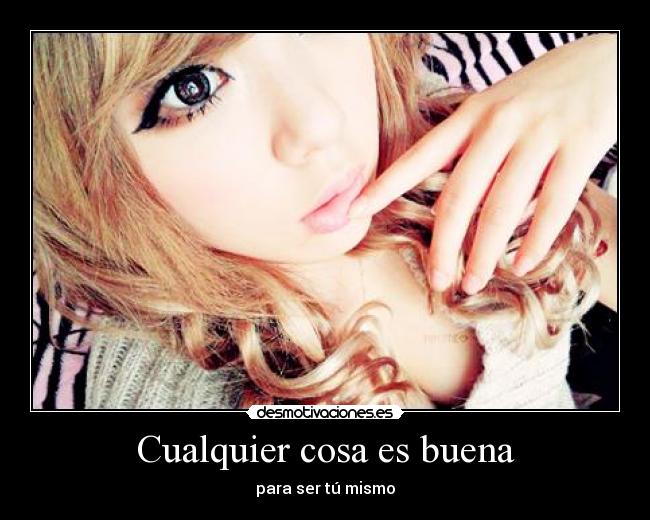 Cualquier cosa es buena - 