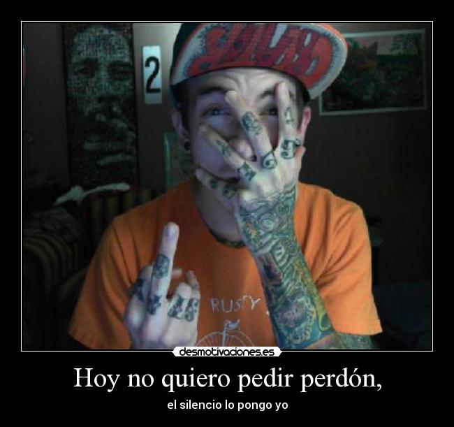 Hoy no quiero pedir perdón, - 