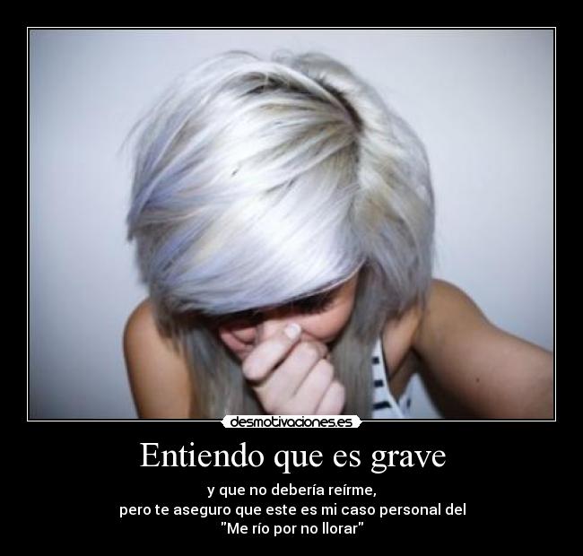 Entiendo que es grave -