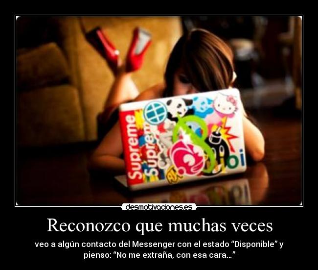 Reconozco que muchas veces -