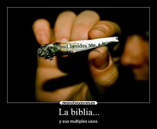 La biblia... - y sus multiples usos.