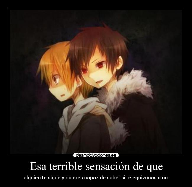 Esa terrible sensación de que -