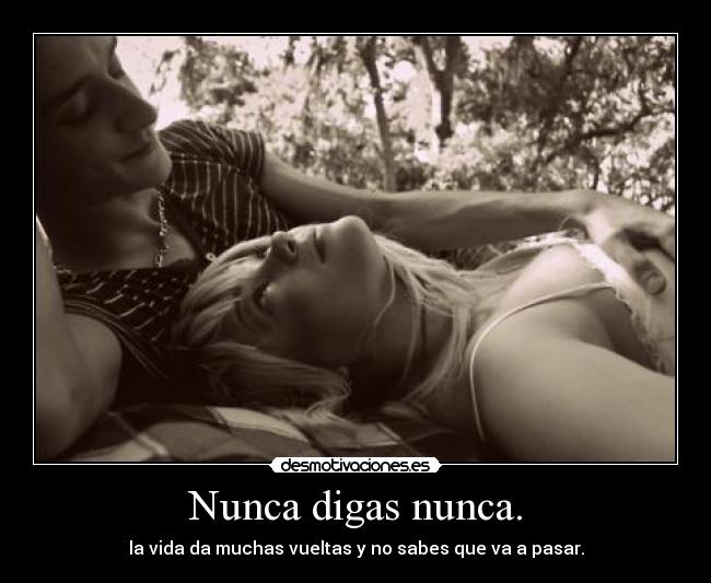 Nunca digas nunca. - 