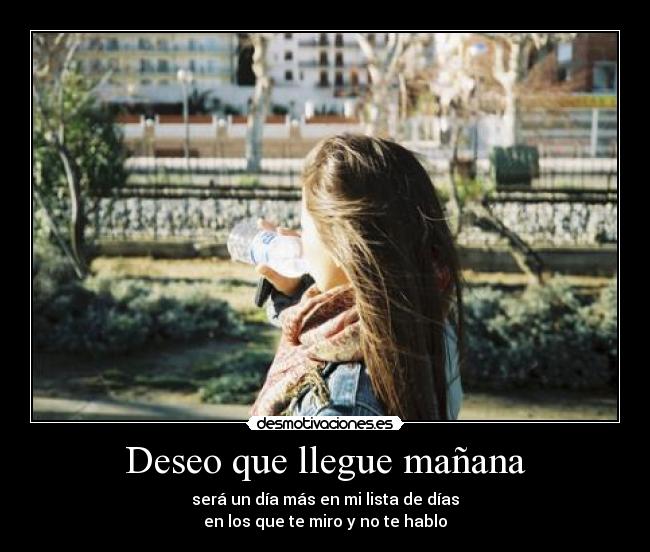 Deseo que llegue mañana -