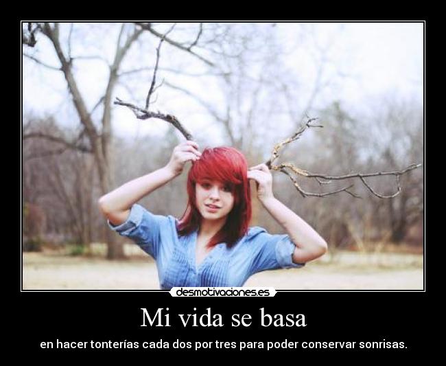 Mi vida se basa -