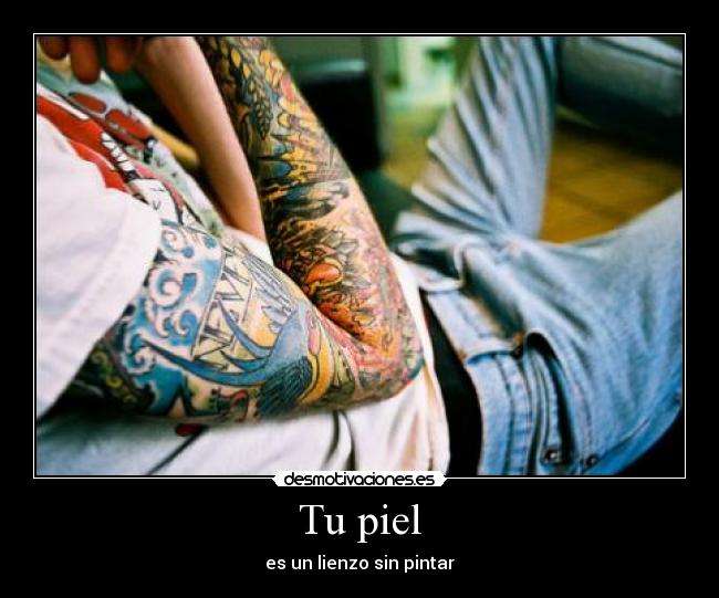 Tu piel - es un lienzo sin pintar