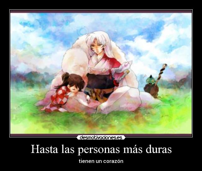 Hasta las personas más duras - tienen un corazón