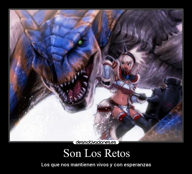 Son Los Retos - Los que nos mantienen vivos y con esperanzas