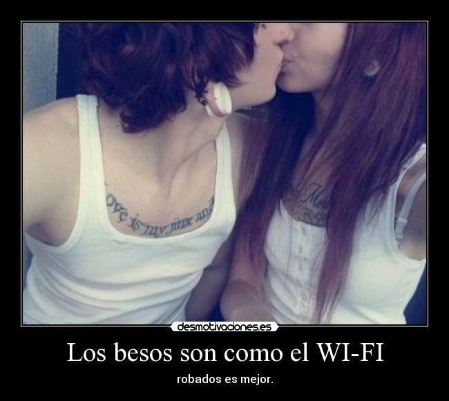 Los besos son como el WI-FI - 