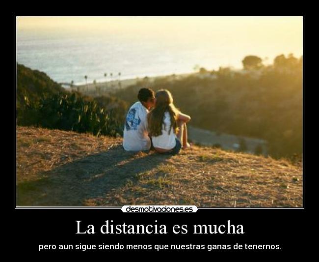 La distancia es mucha - 