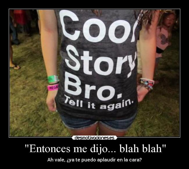 carteles cool story bro tell again please desmotivaciones