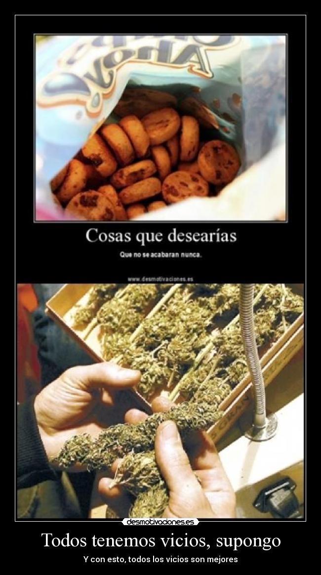 Todos tenemos vicios, supongo - Y con esto, todos los vicios son mejores