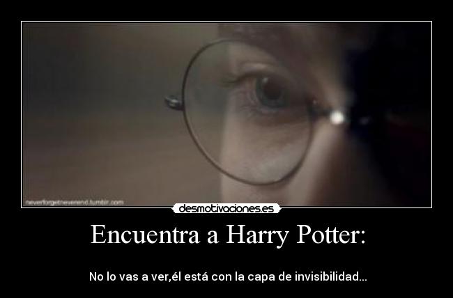 Encuentra a Harry Potter: - ☺ ☺ ☺ ☺ ☺ ☺ ☺ ☺ ☺ ☺ ☺ ☺ ☺
 No lo vas a ver,él está con la capa de invisibilidad...