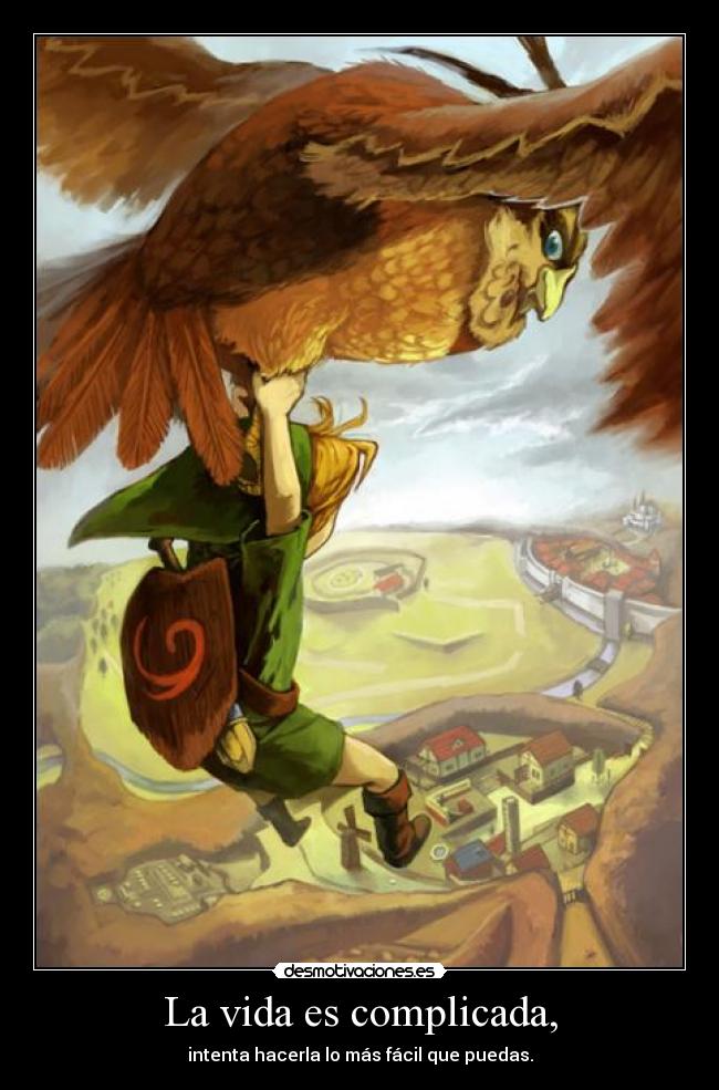 La vida es complicada, -
