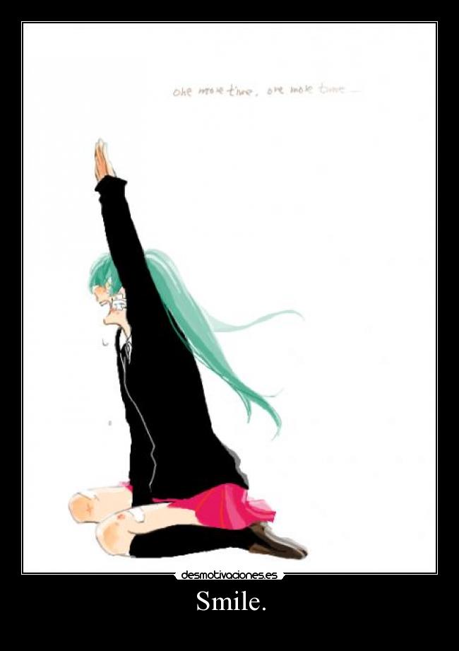 Smile. -