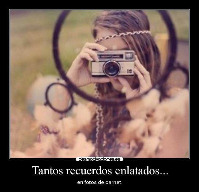 Tantos recuerdos enlatados... - 