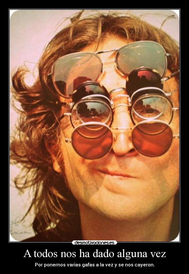 A todos nos ha dado alguna vez - 