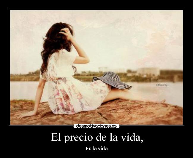 El precio de la vida, - Es la vida