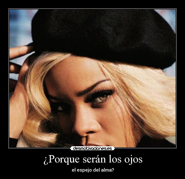 ¿Porque serán los ojos - el espejo del alma?