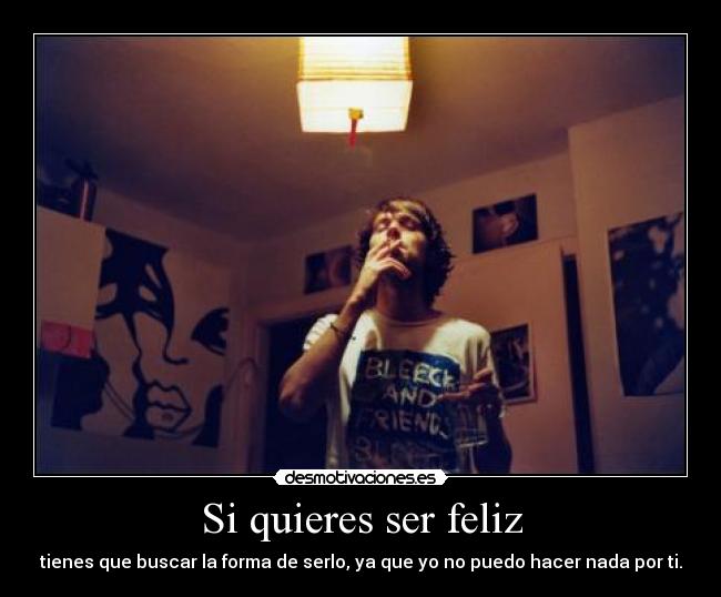 Si quieres ser feliz -