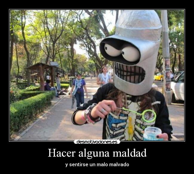 Hacer alguna maldad - 